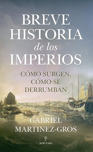 Breve historia de los imperios; cómo surgen, cómo se derrumban