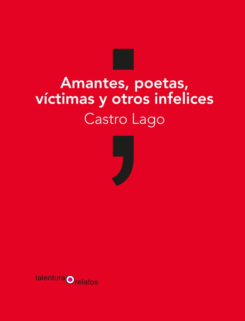 Amantes, poetas, víctimas y otros infelices (Relatos)