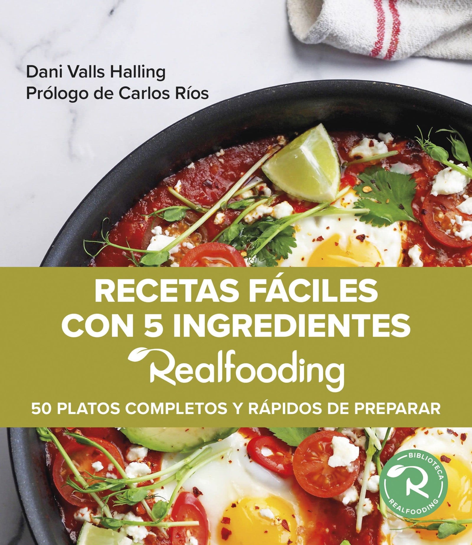 Recetas fáciles con 5 ingredientes Realfooding: 50 platos completos y fáciles de preparar (Biblioteca Realfooding)