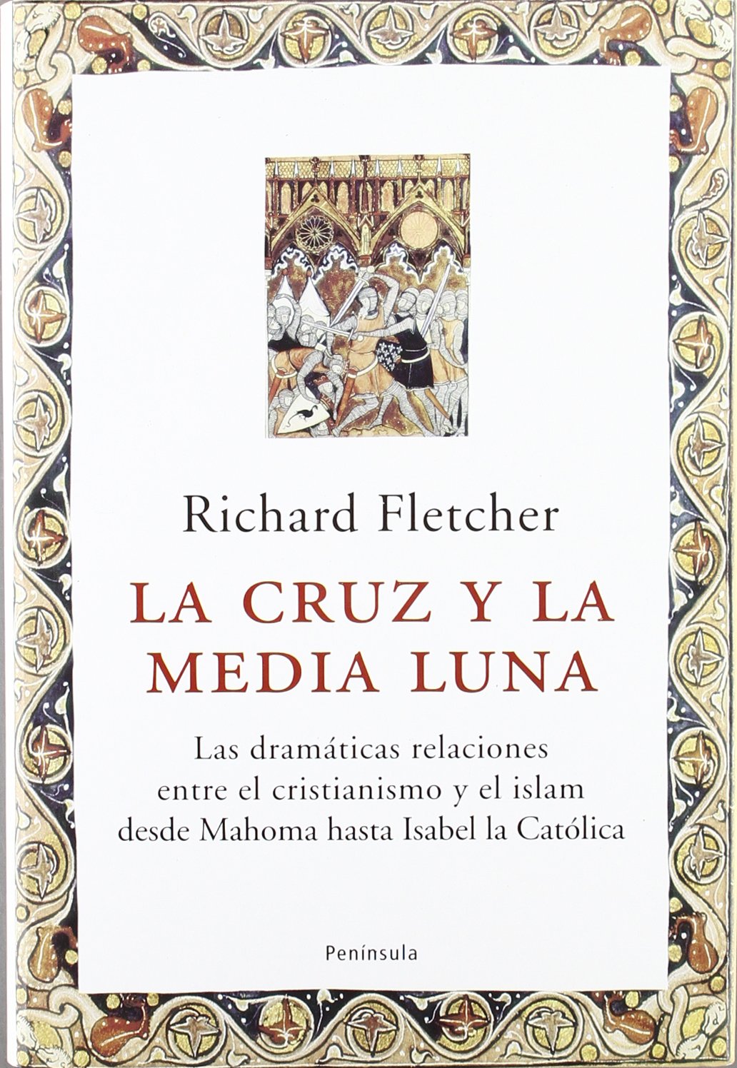 La cruz y la media luna.: Las dramáticas relaciones entre el cristianismo y el islam desde Mahoma hasta Is (ATALAYA)