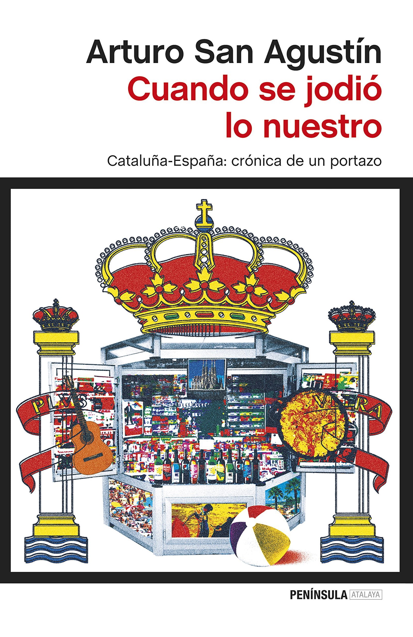 Cuando se jodió lo nuestro: Cataluna-Espana: Cronica de Un Portazo (ATALAYA)