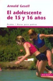 El adolescente de 15 y 16 años (Guías para Padres)