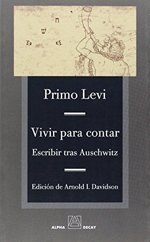 Vivir Para Contar: ESCRIBIR TRAS AUSCHWITZ (ALPHA, BET & GIMMEL)