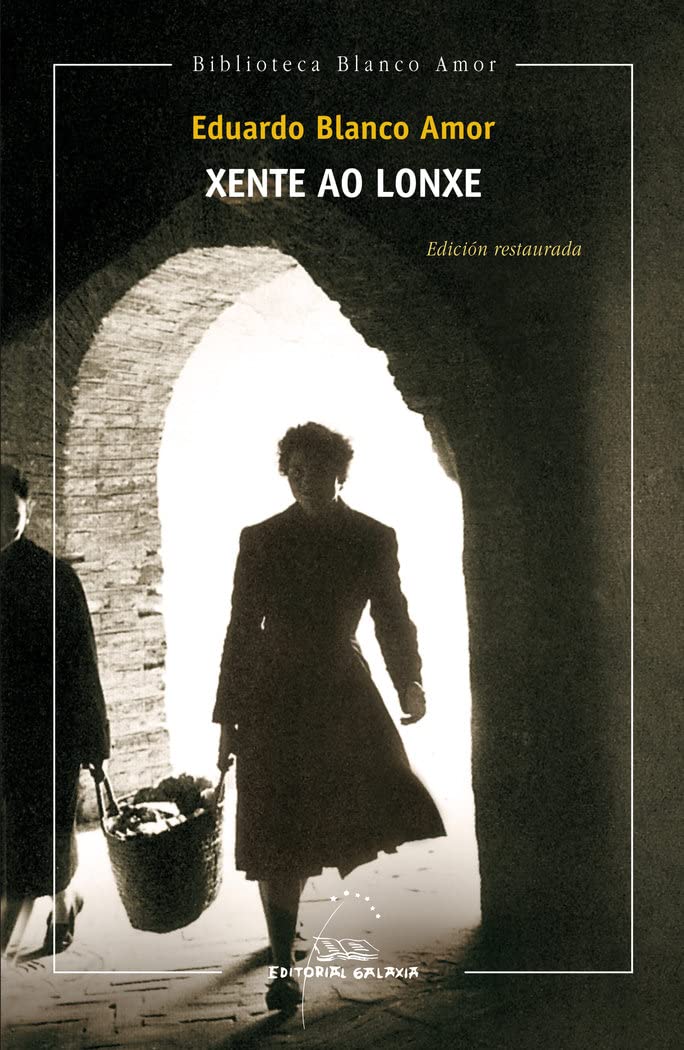 Xente ao lonxe (Edición restaurada): Edición restaurada: 2 (Biblioteca Blanco Amor)