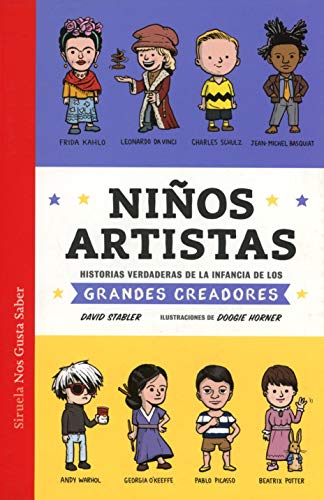 Niños artistas: Historias verdaderas de la infancia de los grandes creadores: 40 (Las Tres Edades / Nos Gusta Saber)