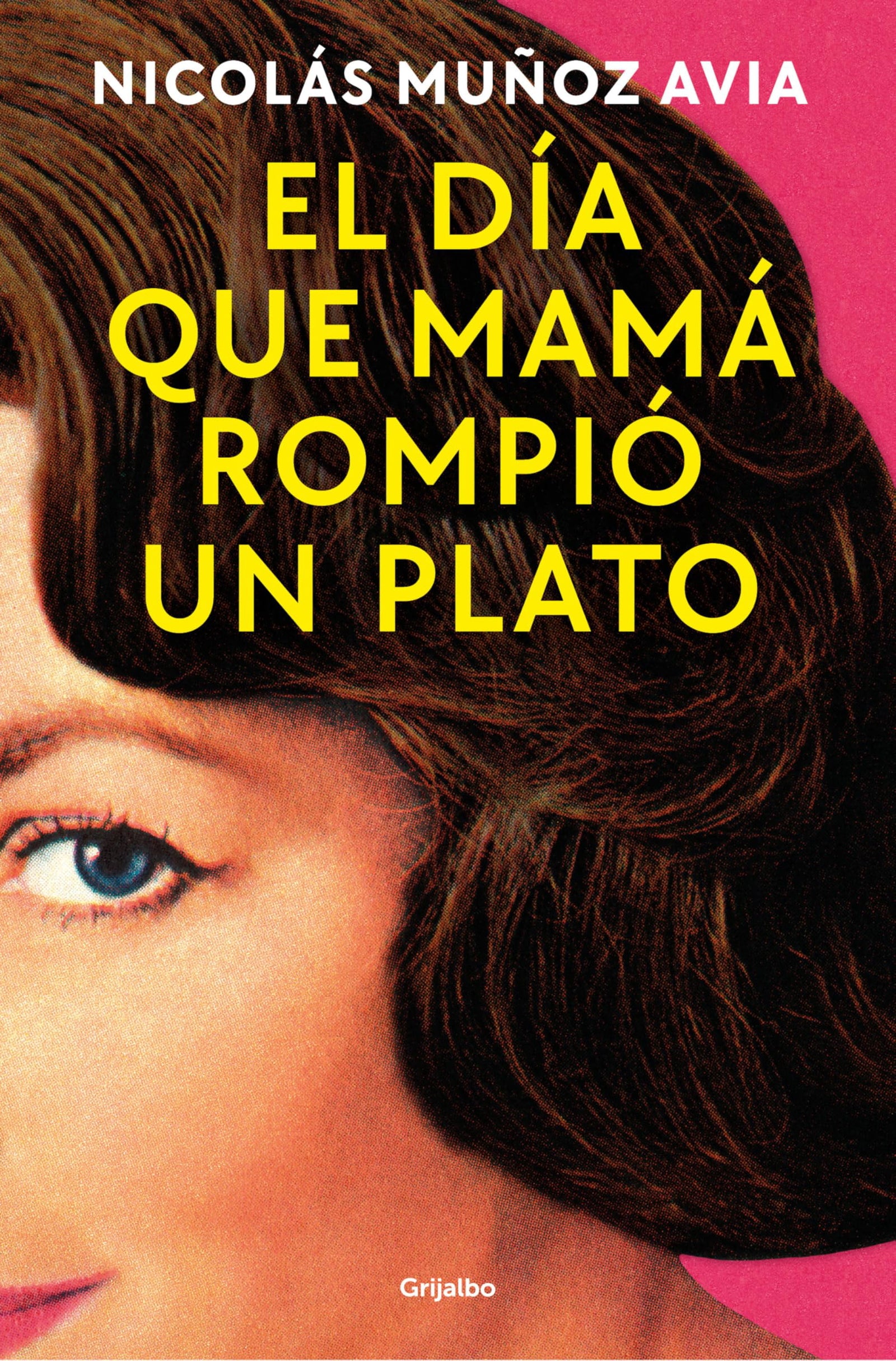 El día que mamá rompió un plato (Grijalbo Narrativa)