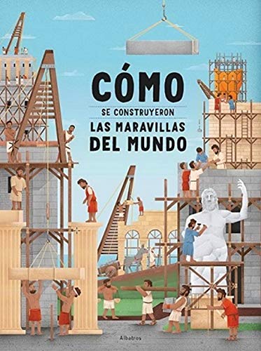 Como se construyeron las maravillas del mundo