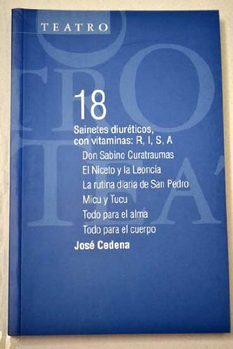 Sainetes diureticos con vitamina r.I.s.a / don sabino curatraumas / el niceto y la leoncia...