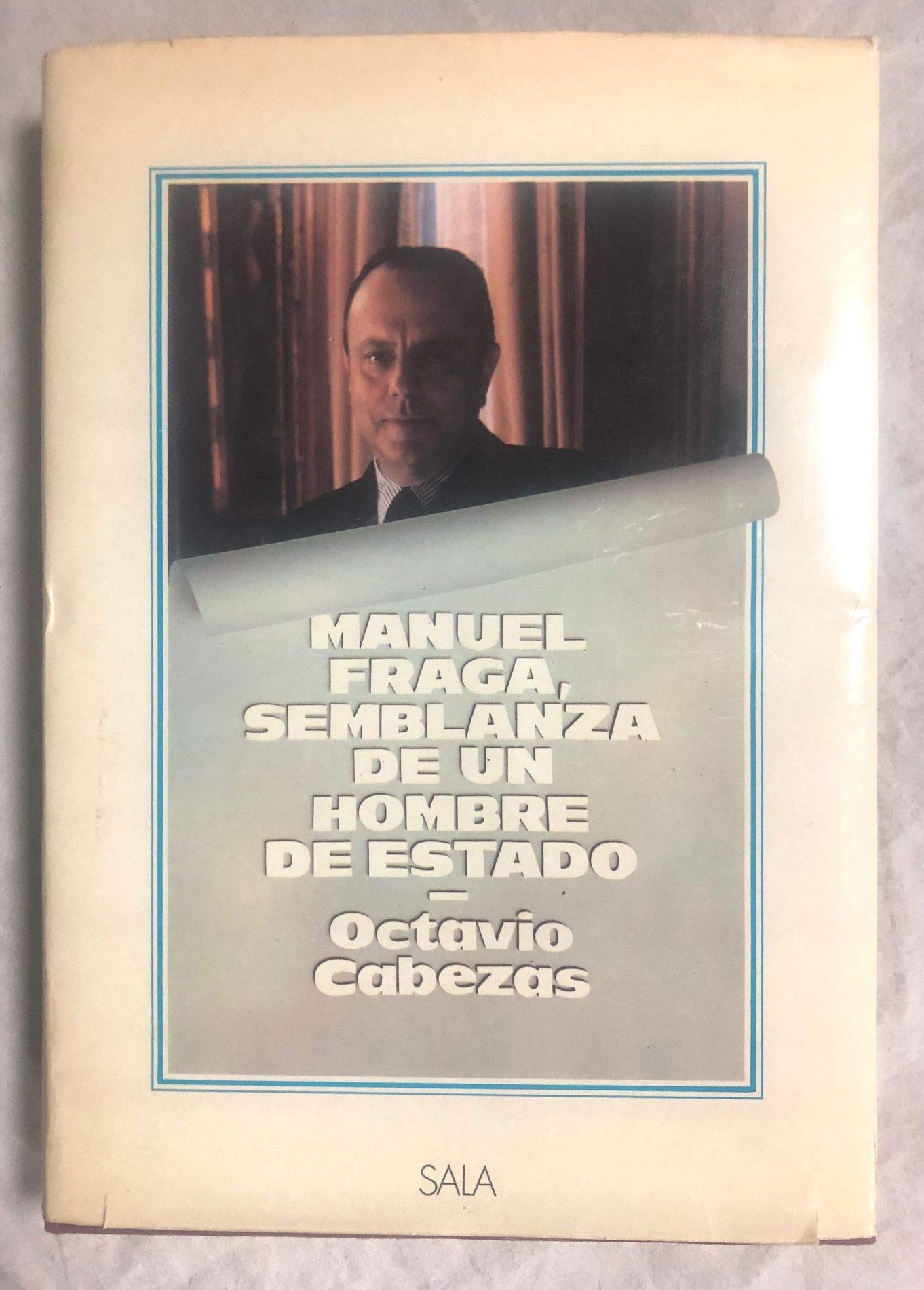 Manuel Fraga : semblanza de un hombre de Estado (Colección La pol¸tica y los pol¸ticos)