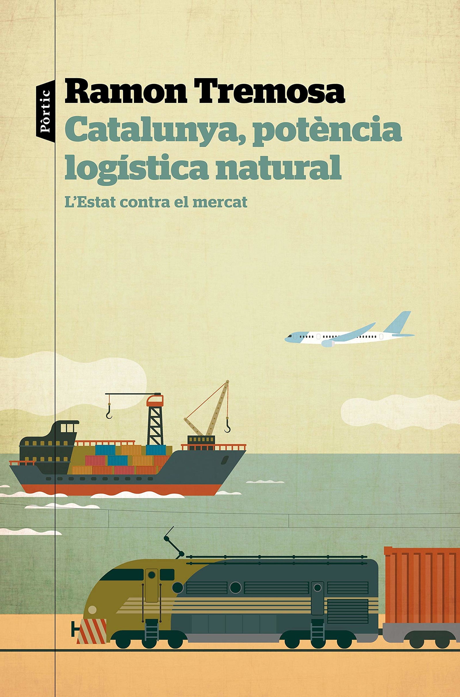 Catalunya, potència logística natural: L'Estat contra el mercat: 148 (P.VISIONS)
