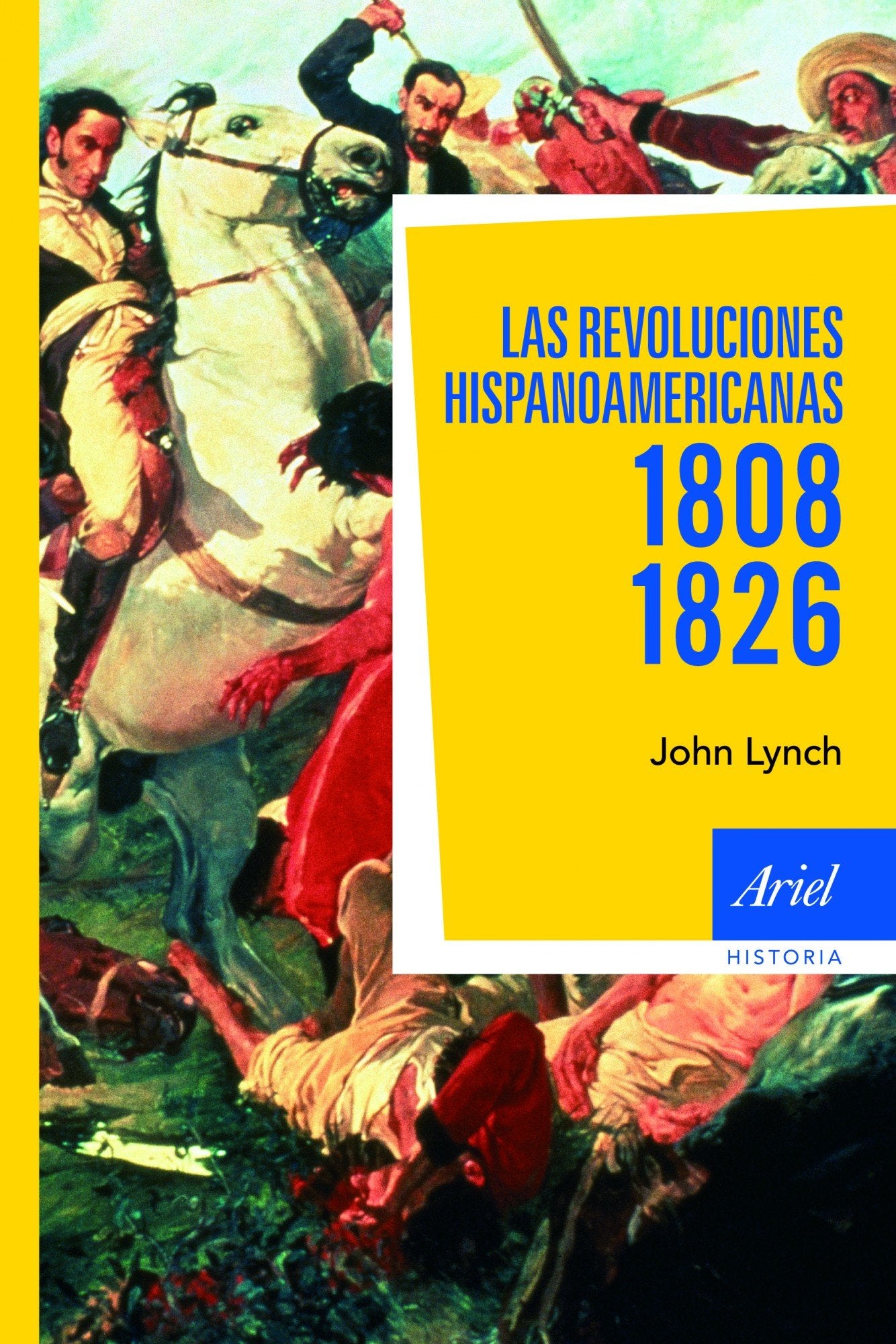 Las revoluciones hispanoamericanas 1808-1826 (Ariel Historia)