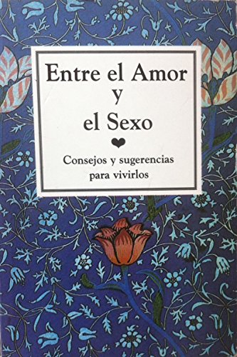 ENTRE EL AMOR Y EL SEXO (SIN COLECCION)