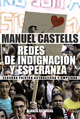 Redes de indignación y esperanza: Los movimientos sociales en la era de Internet (Alianza Ensayo)