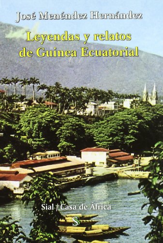 Leyendas y relatos de Guinea Ecuatorial (Casa De Africa / House of Africa)