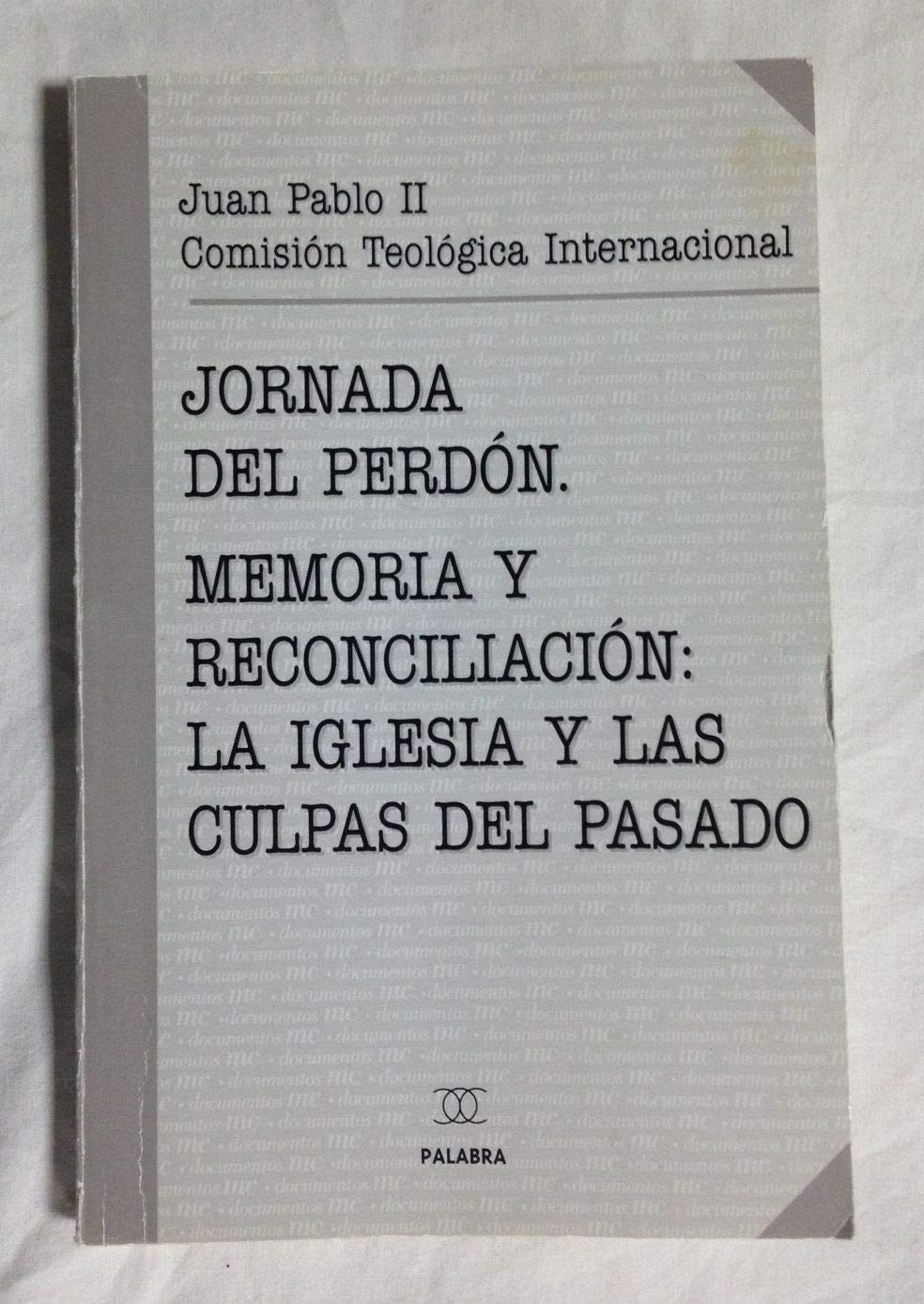 Jornada del perdón. Memoria y reconciliación: La Iglesia y las culpas del pasado (Documentos MC)