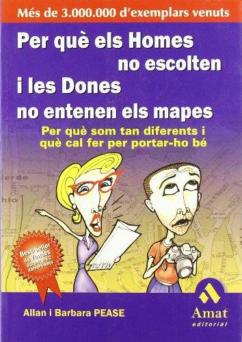 Per Que Els Homes No Escolten I Les Dones No Entenen Els Mapes: Per què som tan diferents i què cal fer per portar-ho bé (AMAT)