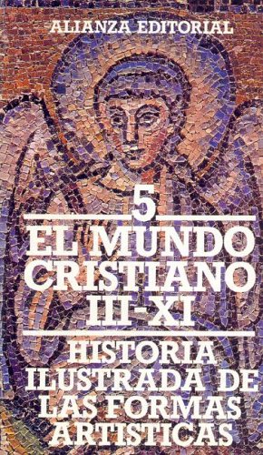 Historia ilustrada de las formas artisticas/ illustrated History of the Artistic Shapes: El Mundo Cristiano Iii-xi: 5