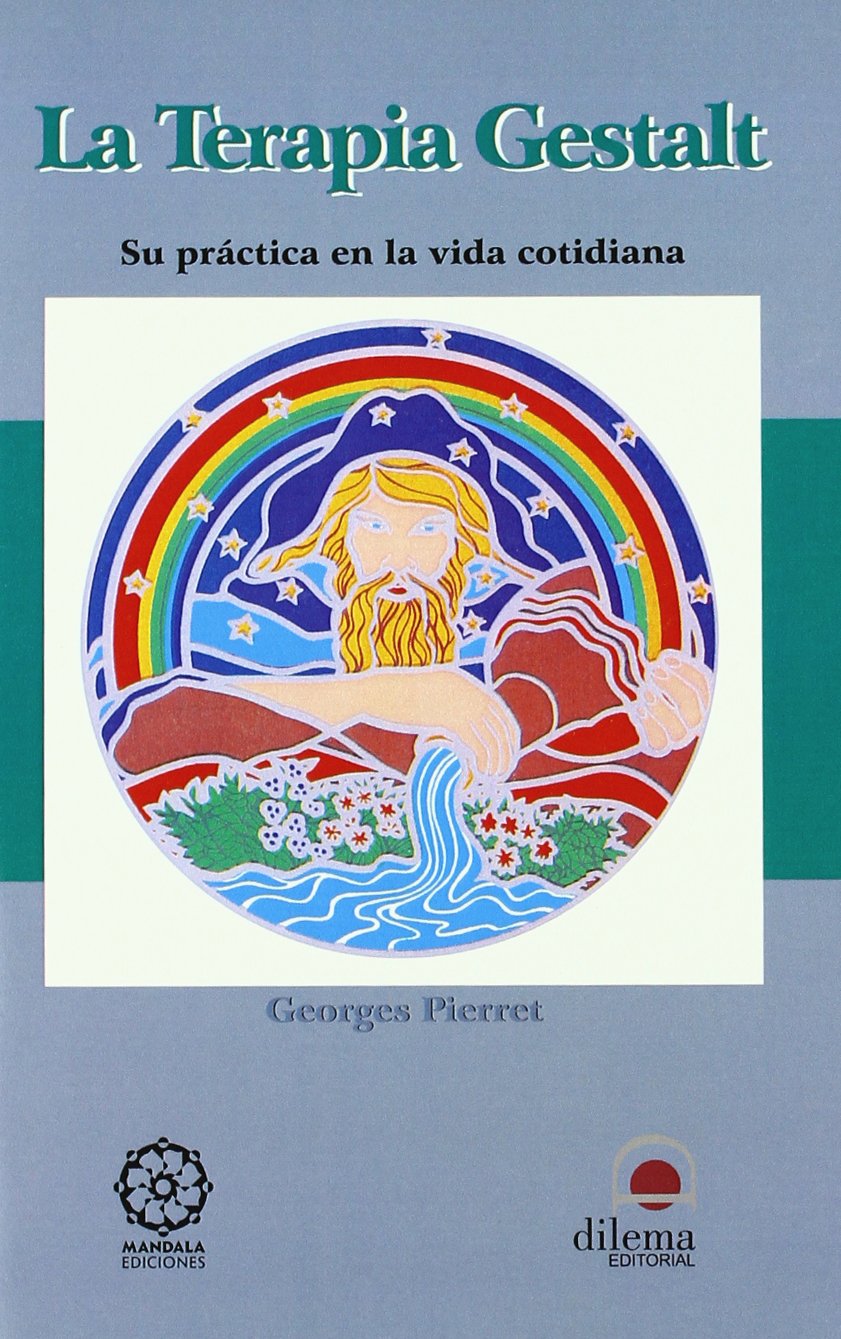 Terapia Gestalt: Su práctica en la vida cotidiana