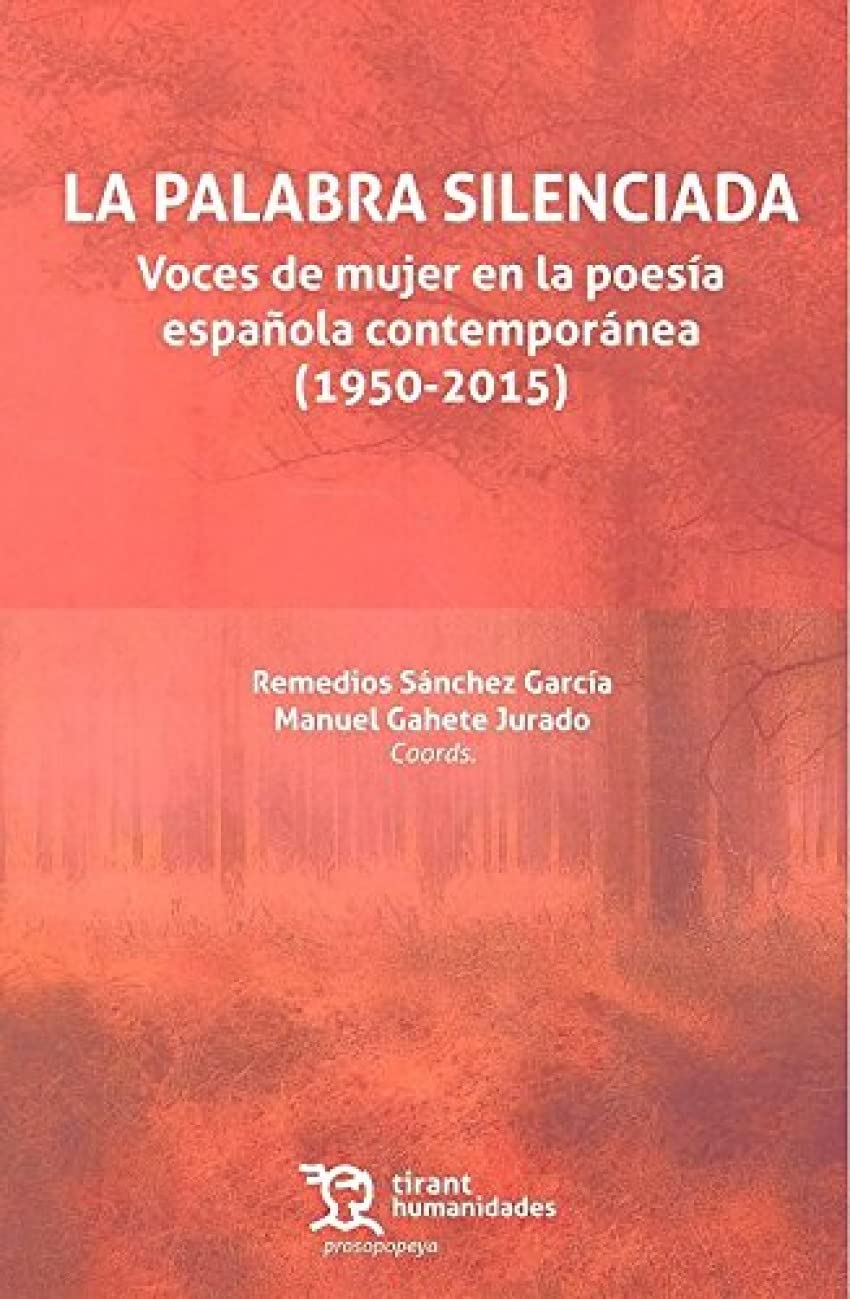 La Palabra Silenciada. Voces de Mujer en la Poesía Española Contemporánea (1950-2015): 1 (prosopopeya)