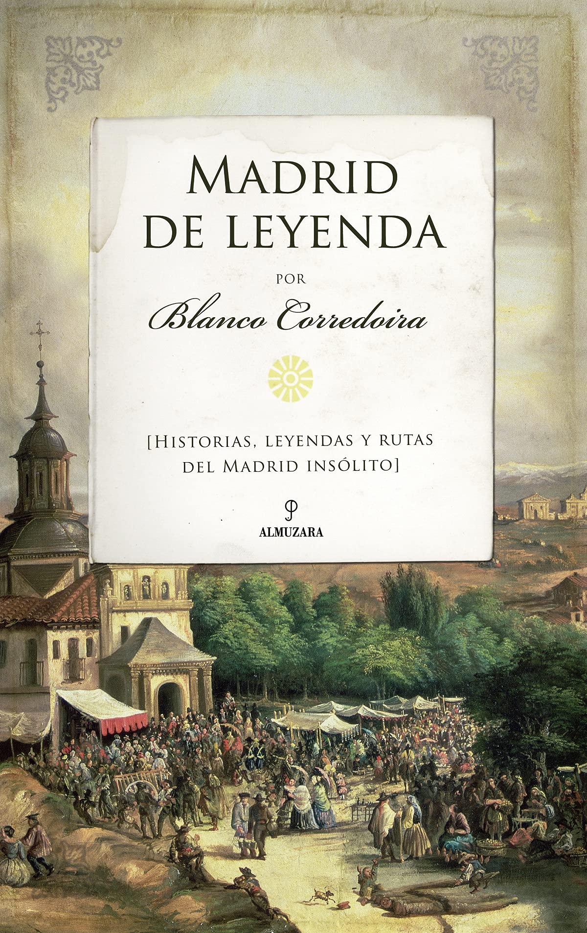 Madrid De Leyenda: Historias, leyendas y rutas del Madrid insólito