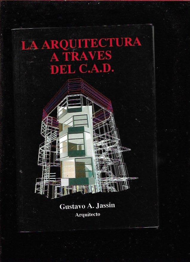 ARQUITECTURA A TRAVES DEL C.A.D (SIN COLECCION)