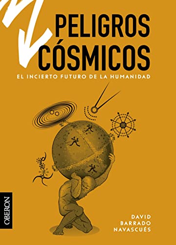 Peligros cósmicos. El incierto futuro de la humanidad (Libros singulares)