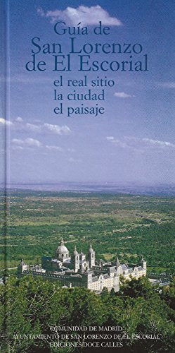 Guía de San Lorenzo de El Escorial. El Real Sitio, la ciudad, el paisaje