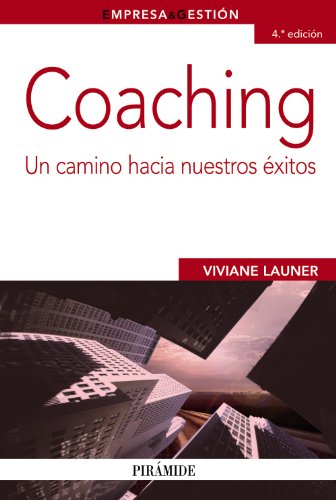 Coaching: Un camino hacia nuestros éxitos (Empresa Y Gestión)