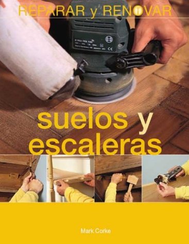 Suelos Y Escaleras / Floors and Stairs (Reparar Y Renovar Series / Repair and Renovate Series)