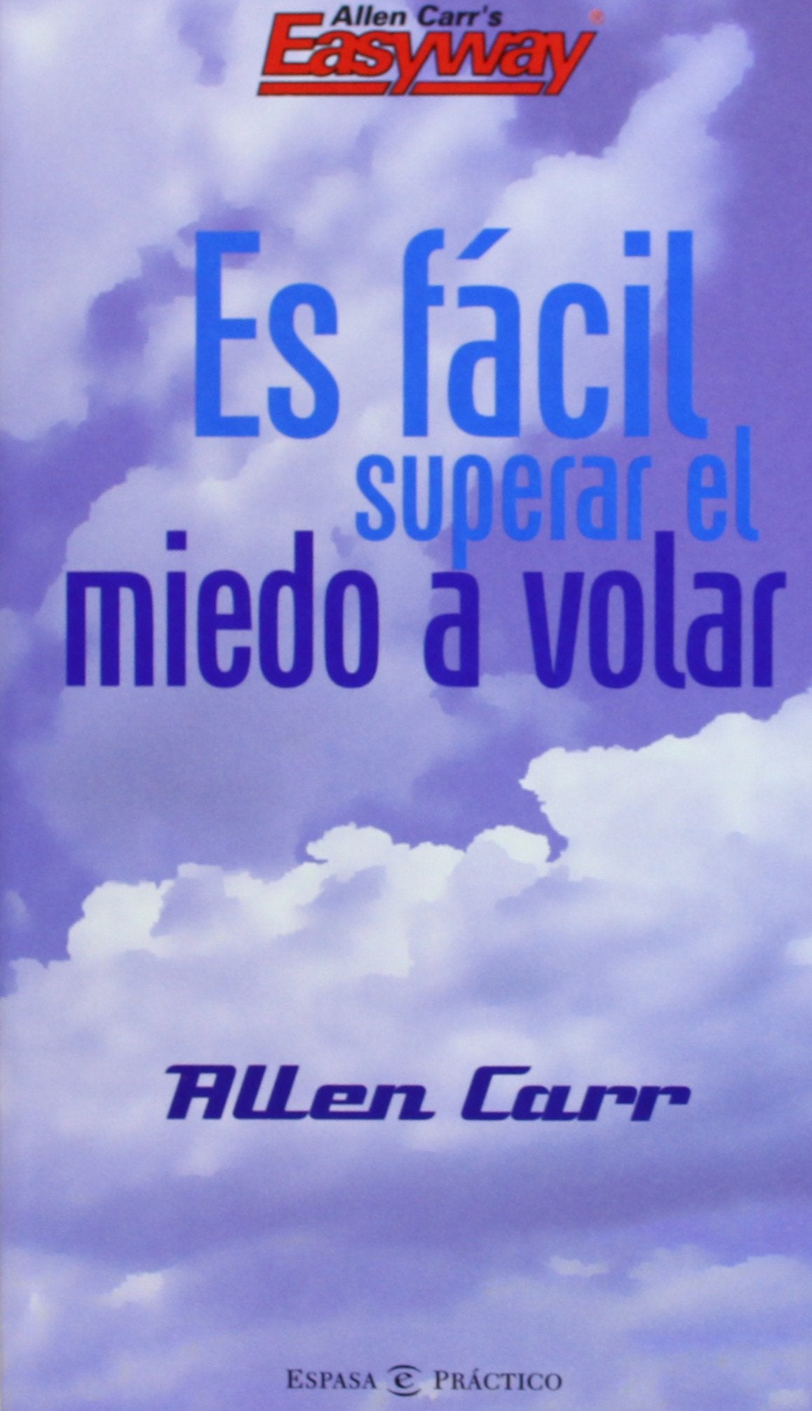 Es fácil superar el miedo a volar (PRACTICOS ESPASA)