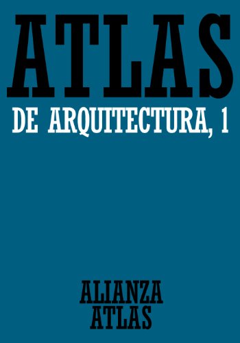 Atlas de arquitectura. 1. Generalidades. De Mesopotamia a Bizancio (Alianza atlas (AAt))