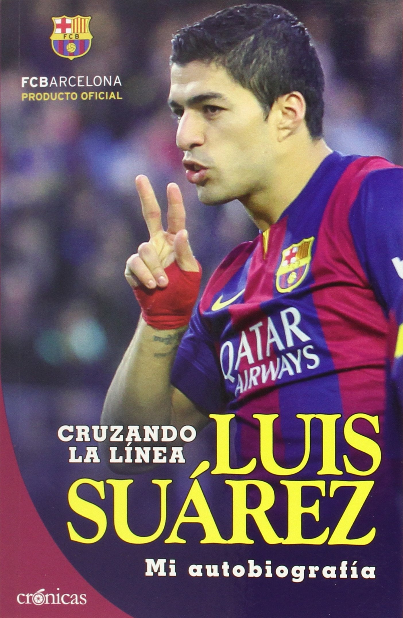 Luis Suárez Cruzando La Línea: Mi autobiografía (Crónicas)
