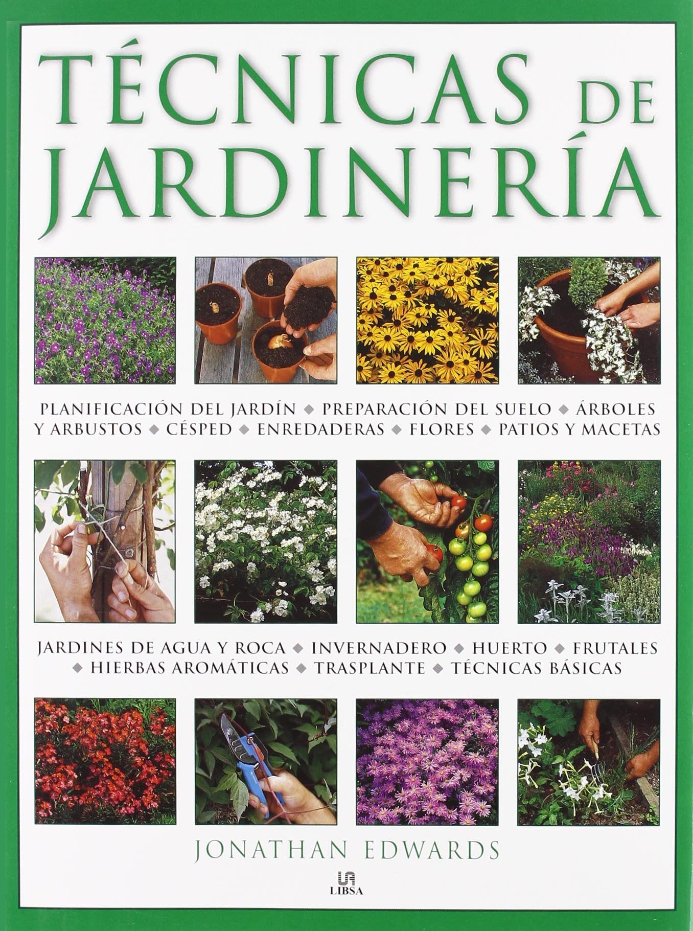 Técnicas de Jardinería: Una Completa Guía sobre Técnicas, Diseño, Siembra y Mantenimiento del Jardín y la Huerta (Plantas de Interior y Jardín)