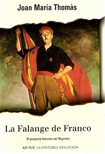 Falange de Franco, la (Así fue : La historia rescatada)