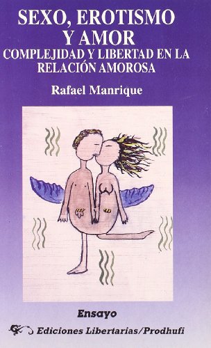 Sexo, erotismo y amor: Complejidad y libertad en la relación amorosa: 100 (Ensayo)