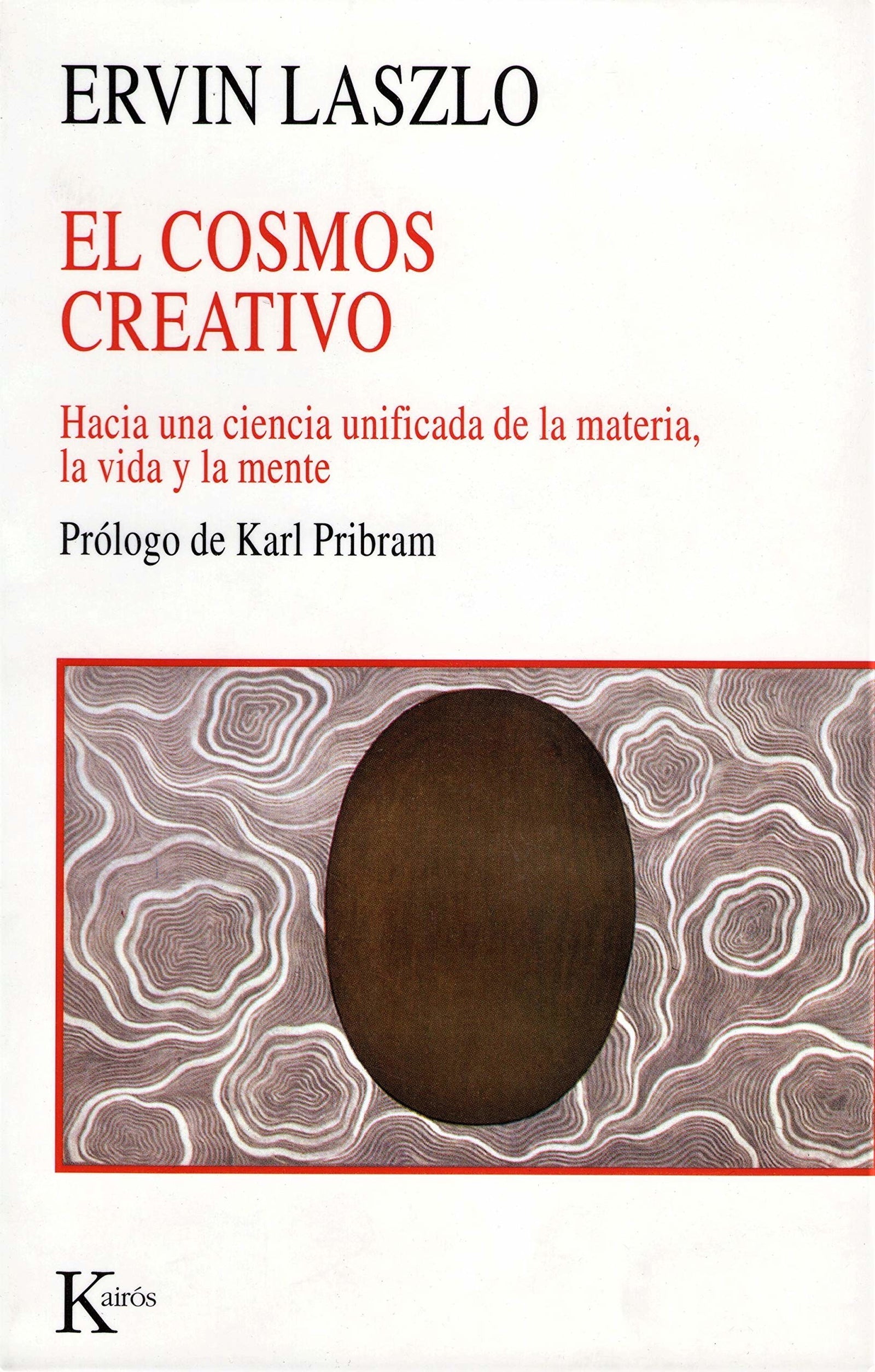 El cosmos creativo: hacia una ciencia unificada de la materia, la vida y la mente (Nueva Ciencia)