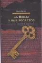La Biblia Y Sus Secretos. Un Viaje Sin Censuras Al Libro Más Vendido Del Mundo
