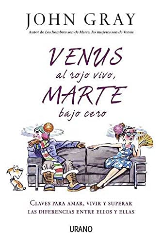 Venus al rojo vivo, Marte bajo cero: Claves para amar, vivir y superar las diferencias entre ellos y ellas (Crecimiento personal)