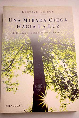 Una mirada ciega hacia la Luz. reflexiones sobre el amor humano