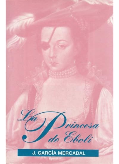 545. LA PRINCESA DE EBOLI (LITERATURA-BIOGRAFÍAS)