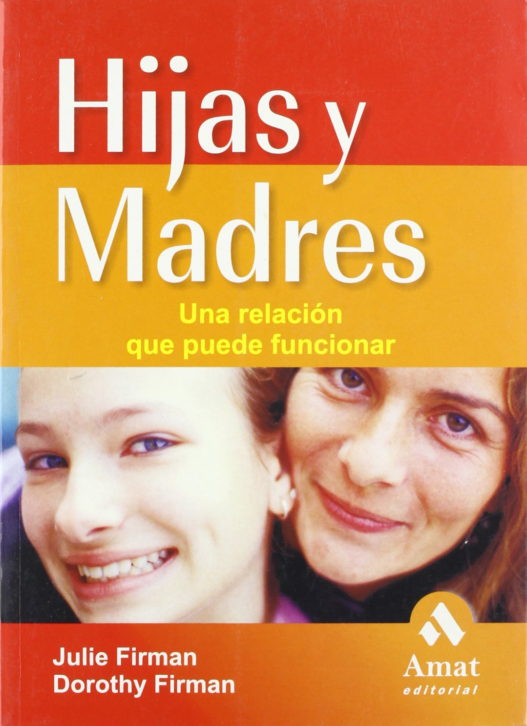Hijas y madres: Una relación que puede funcionar: Una Relacion Que Puede Funcionar (AMAT)
