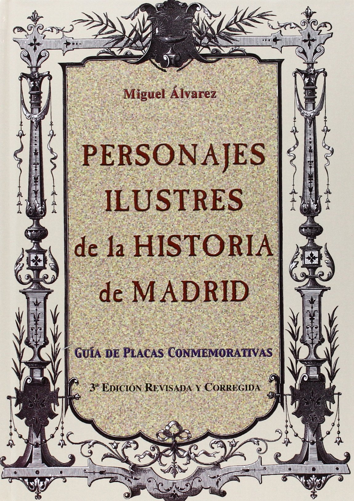 Personajes ilustres de la historia de Madrid: Guía de placas conmemorativas (SIN COLECCION)