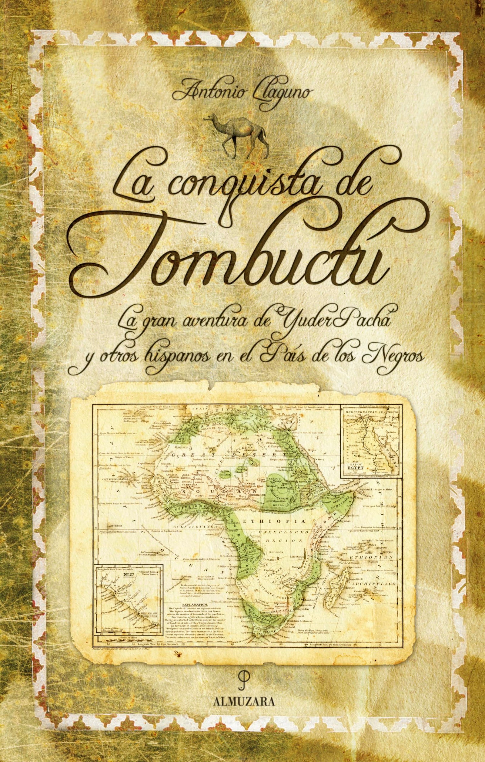 La conquista de Tombuctú: La gran aventura de Yuder Pachá y otros hispanos en el País de los Negros (SIN COLECCION)