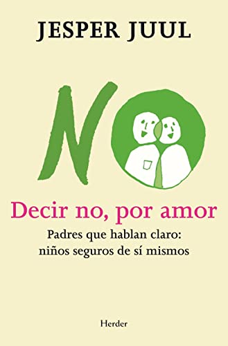 Decir No Por Amor: Padres que hablan claro: niños seguros de sí mismos (SIN COLECCION)
