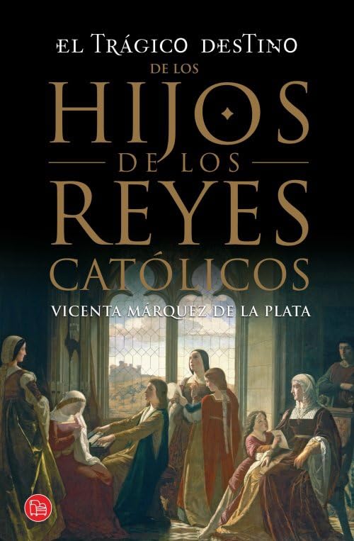 El trágico destino de los hijos de los Reyes Católico (bolsillo) (FORMATO GRANDE)