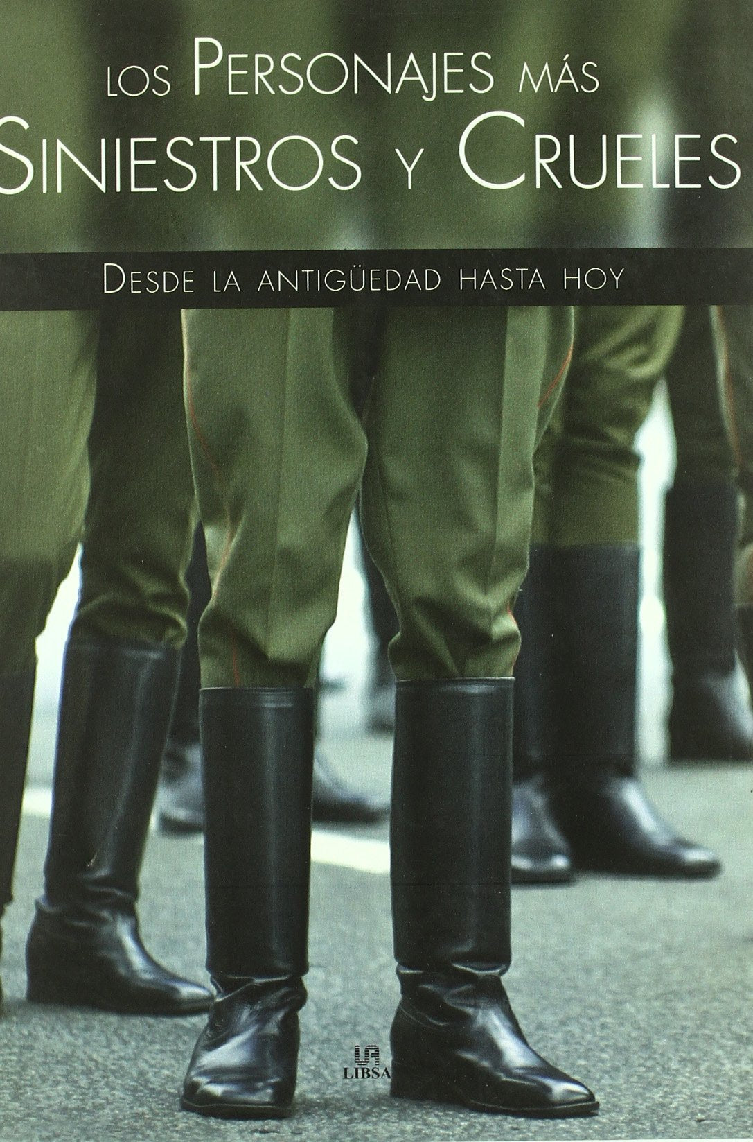 Los Personajes más Siniestros y Crueles: Desde la Antigüedad hasta Hoy (Historia de...)