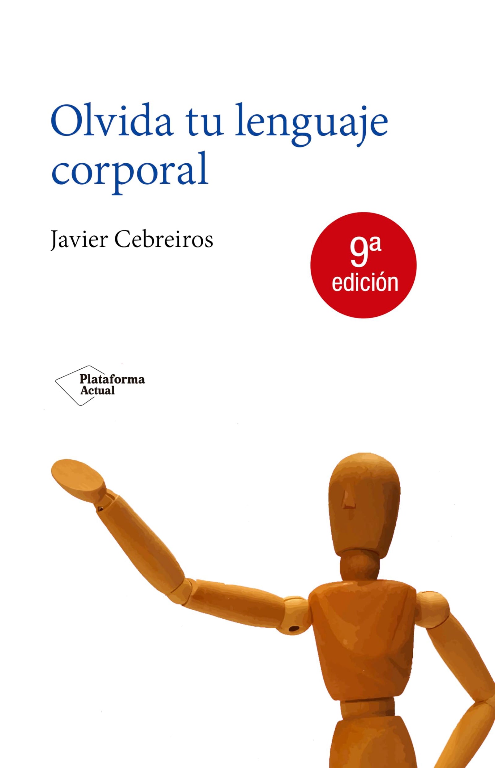 OLVIDA TU LENGUAJE CORPORAL: Una nueva forma de entender la comunicación (ACTUAL)