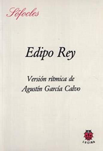 Edipo Rey. Versión rítmica de Agustín García Calvo (3ª ed.) (SIN COLECCION)