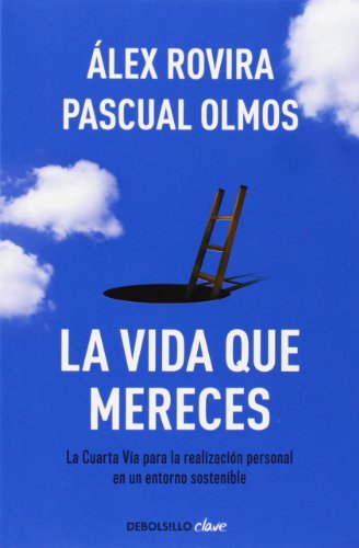La vida que mereces: La Cuarta Vía para la realización personal en un entorno sostenible (Clave)