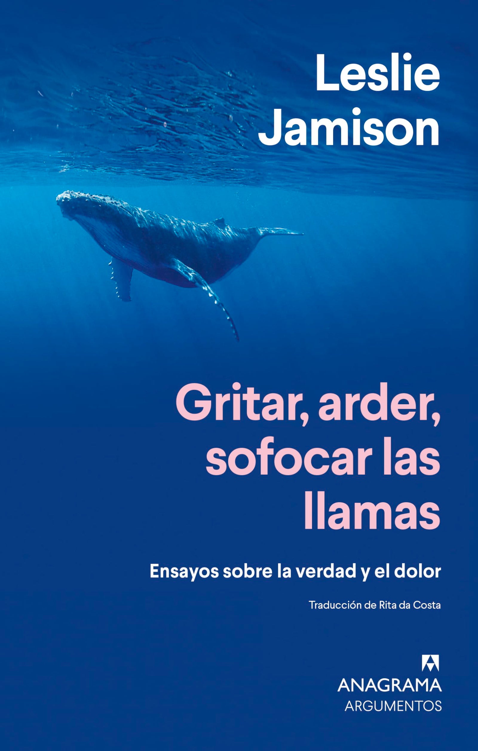 Gritar, arder, sofocar las llamas: Ensayos sobre la verdad y el dolor (Argumentos)